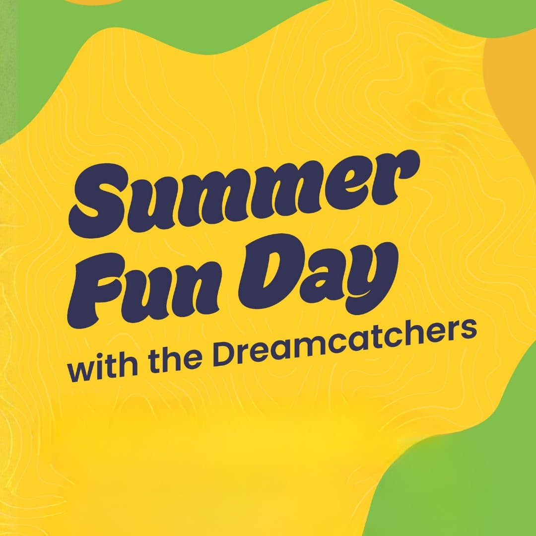 The text: Summer Fun Day with the Dreamcatchers against a yellow and green background.